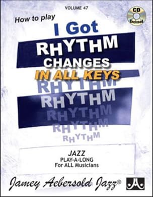 Volume 47 - I Got Rythm METHODE AEBERSOLD Partition Jazz